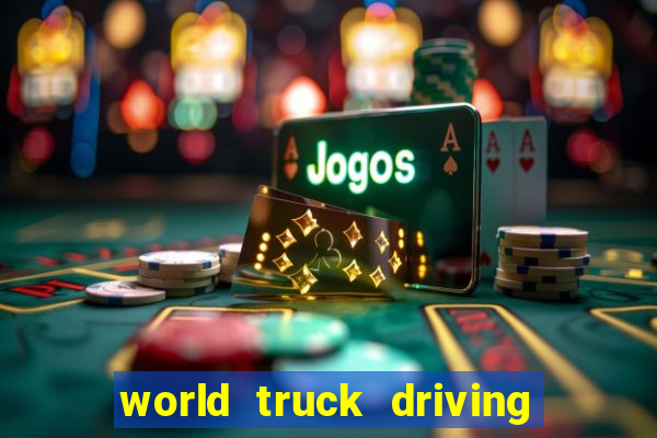 world truck driving simulator dinheiro infinito tudo desbloqueado 2024